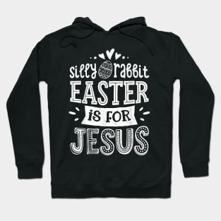 Silly Rabbit Easter Is For Jesus Kids Boys Girls Funny Gifts Hoodie